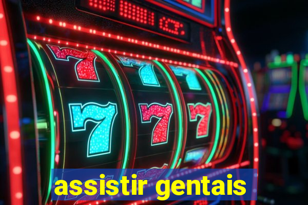 assistir gentais